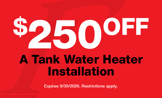 $250 off a tank water heater
